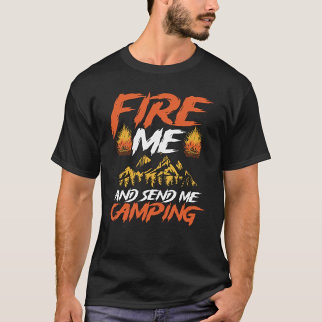 Camiseta Fire Me And Send Camping Camping (Anverso)