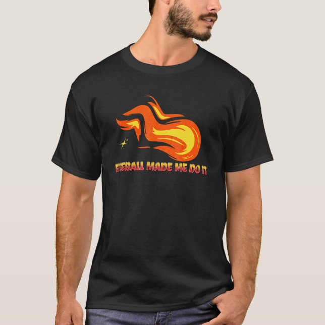 Camiseta Fireball Me Hizo Hacerlo Eclipse De Balón De Fuego (Anverso)