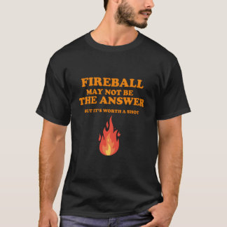 Camiseta Fireball Puede No Ser La Respuestapero