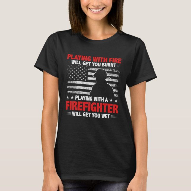 Camiseta Firefighter  Quote Fireman Patriotic Fire Fighter (Anverso)