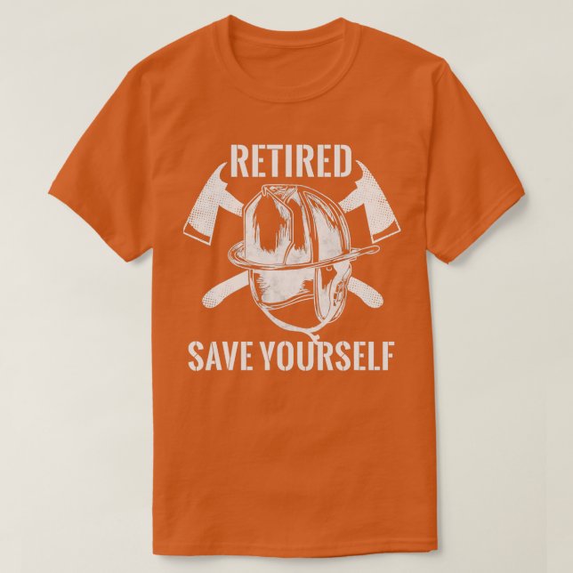 Camiseta Firefighter Retired Save Yourself (Diseño del anverso)