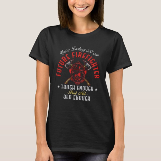 Camiseta Firefighter You re Looking At A Future Firefighter (Anverso)