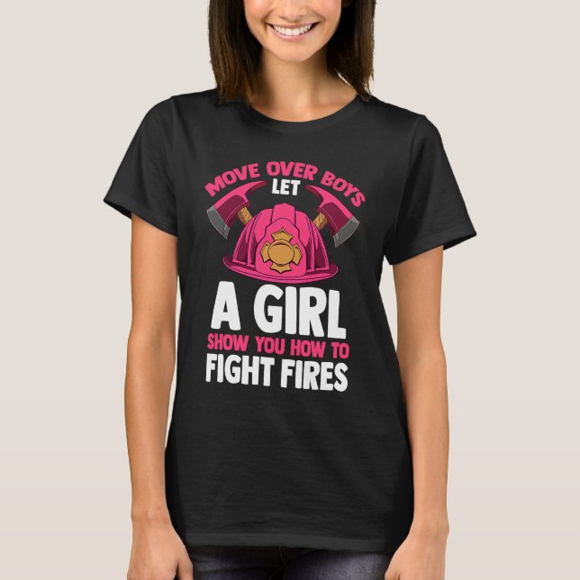 Camiseta Firefighting Move Over Boys Let A Girl Show You Fi (Anverso)