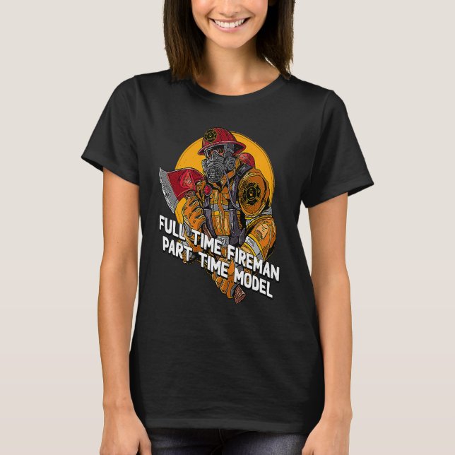 Camiseta Fireman Part Time Model  Firefighter Humor Fire Ch (Anverso)