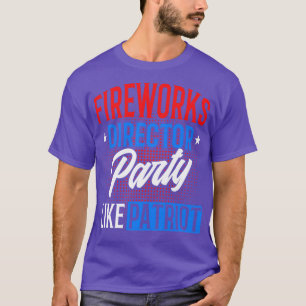 Camiseta Fireworks Director Party Like Patriot 4th Of July