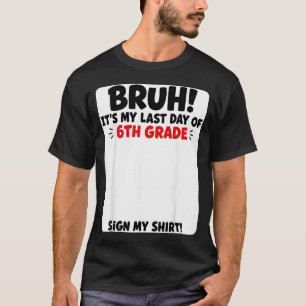 Camiseta Firma del estudiante hermano último día de 6to gra