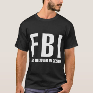Camiseta Firma del FBI cree en Jesús