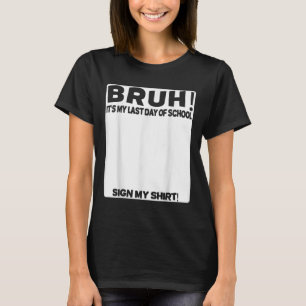 Camiseta Firma Estudiantil Bruh Es Mi Último Día De Escuela