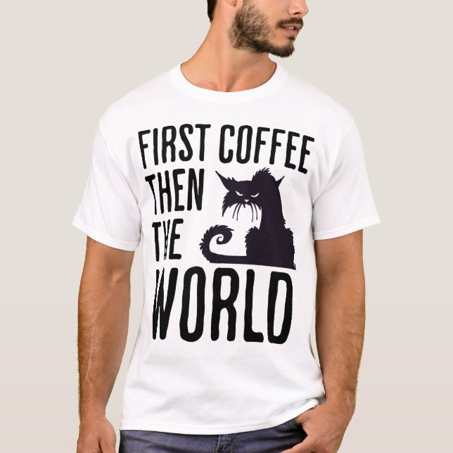 Camiseta First Coffee then the World (Anverso)