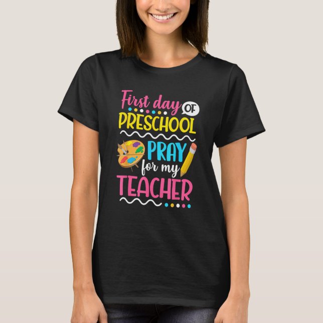 Camiseta First Day of Preschool Pray for my Teacher Back To (Anverso)
