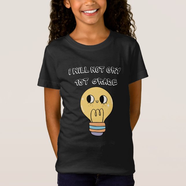 Camiseta first day of school back, i will not cry 1st grade (Anverso)