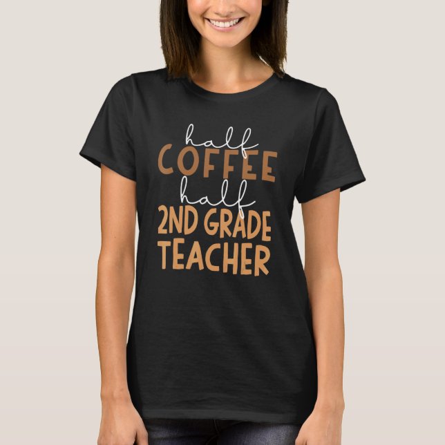 Camiseta First Day Of School Half Coffee Half Second Grade  (Anverso)