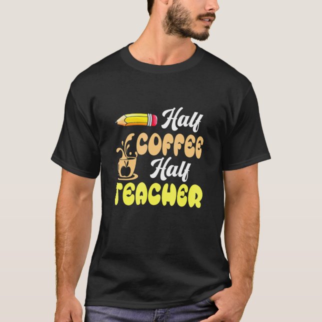 Camiseta First Day Of School Half Coffee Half Teacher Back  (Anverso)