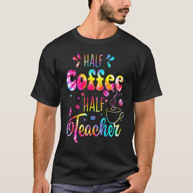 Camiseta First Day Of School Half Coffee Half Teacher  Wome (Anverso)