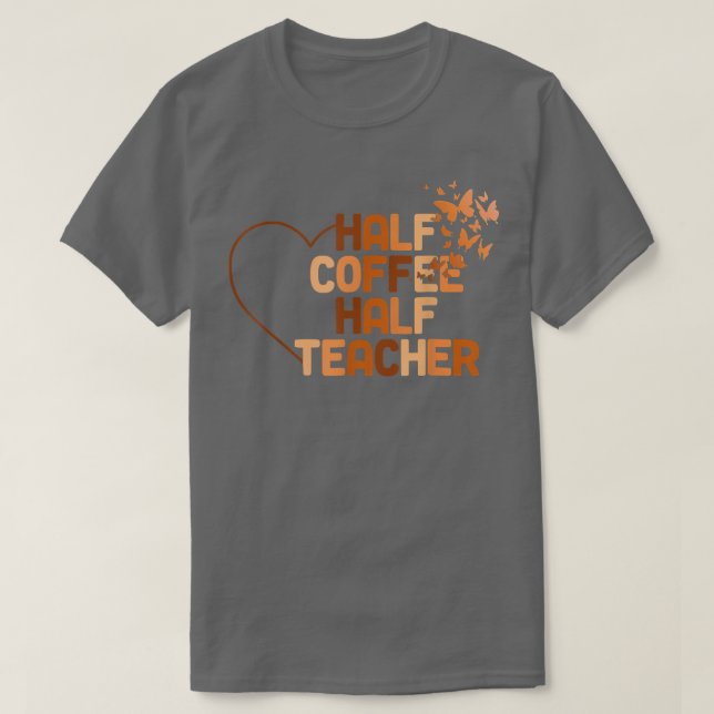 Camiseta First Day Of School Half Coffee Half Teachers  (Diseño del anverso)
