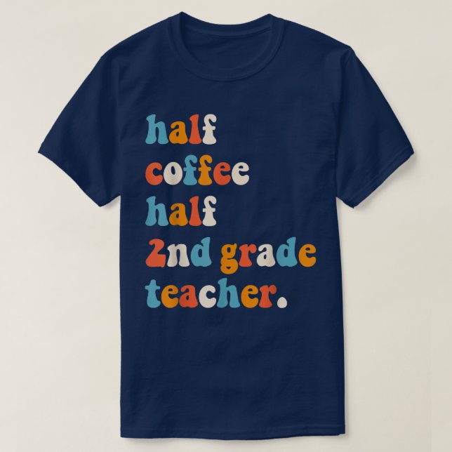 Camiseta First Day Of School Half Coffee Half Teachers Seco (Diseño del anverso)
