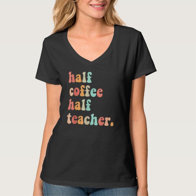 Camiseta First Day Of School Half Coffee Half Teachers Wome (Anverso)