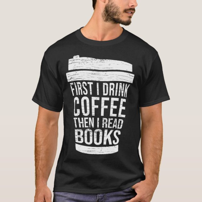 Camiseta First I drink Coffee then I read books reading (Anverso)
