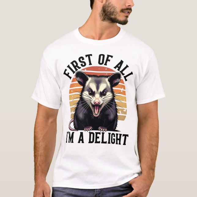 Camiseta First of All, I'm a Delight - Funny Opossum (Anverso)