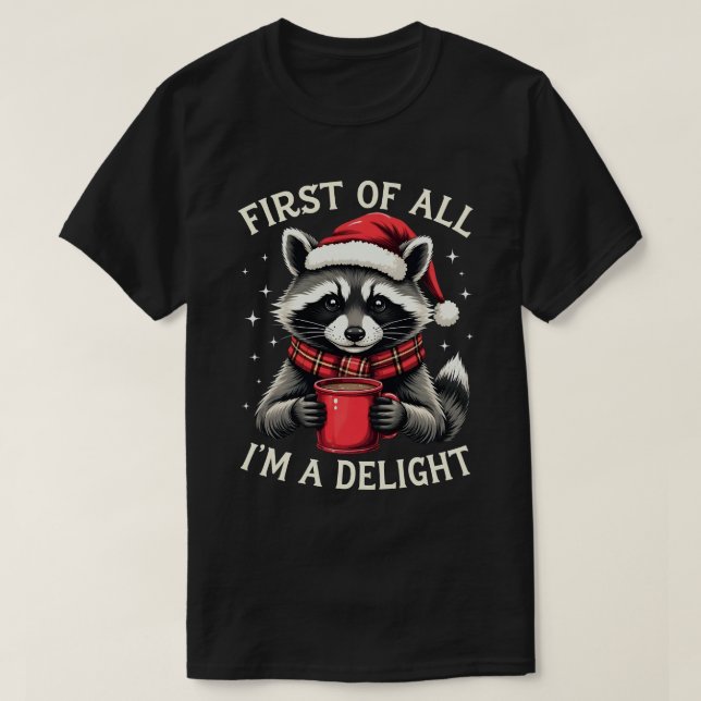 Camiseta First Of All I'm A Delight Funny Racoon Christmas (Diseño del anverso)