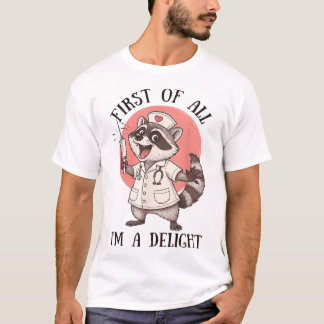 Camiseta First Of All I'M A Delight Raccoon Nurse Feral 