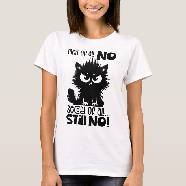 Camiseta First Of All, No Funny Cat Lover Gift  (Anverso)