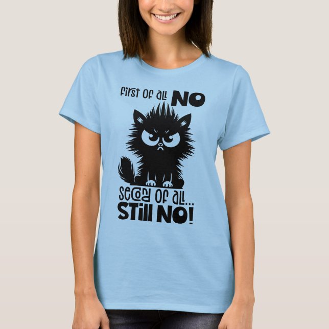 Camiseta First Of All, No Funny Cat Lover Gift  (Anverso)