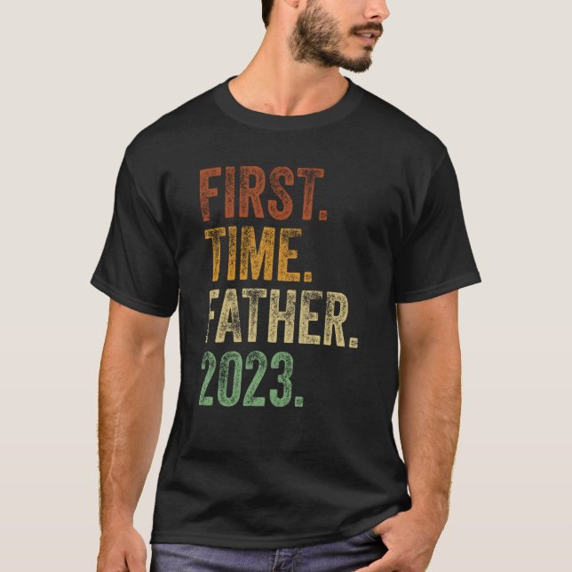 Camiseta First Time Father 2023 Shirt Dad To Be Father To B (Anverso)