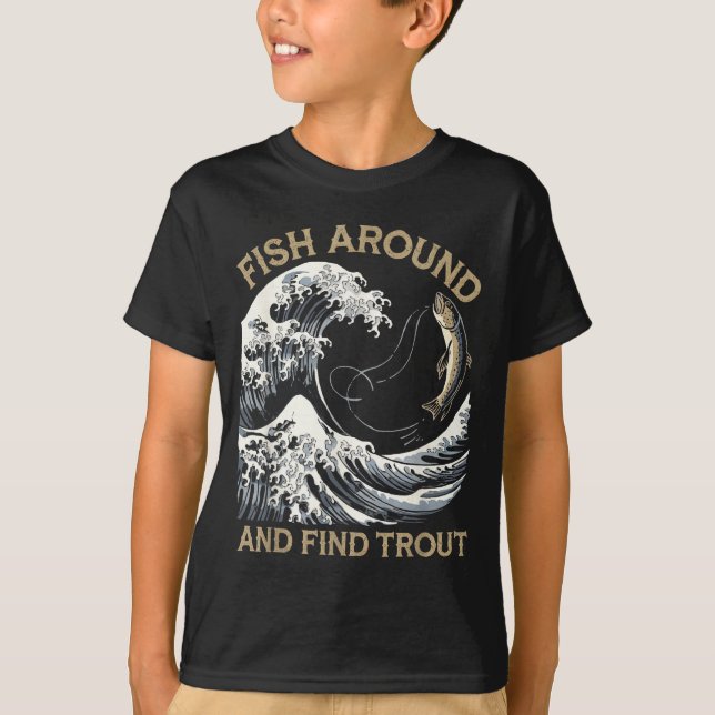 Camiseta Fish Around And Find Trout Funny Fishing Fishermen (Anverso)