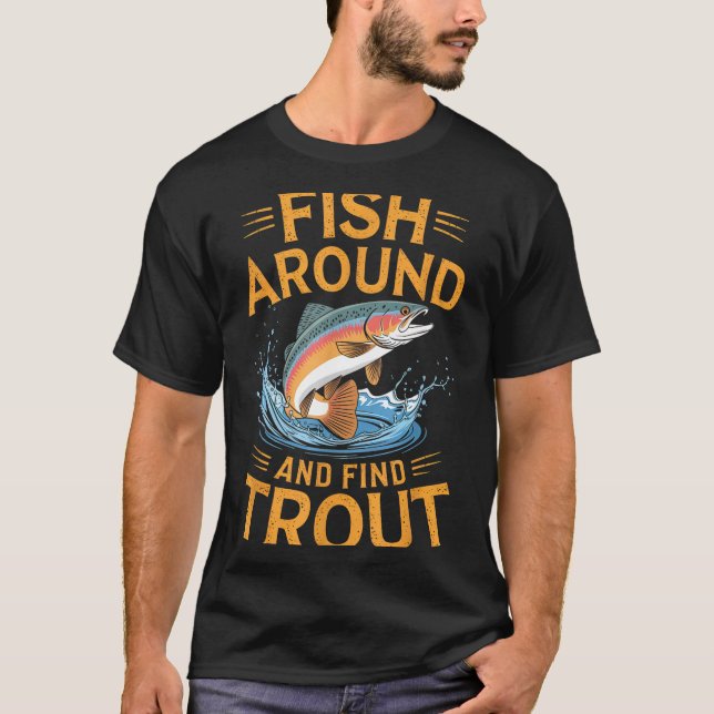 Camiseta Fish Around And Find Trout Funny Fishing Fishermen (Anverso)