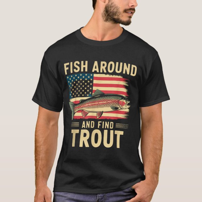 Camiseta Fish Around And Find Trout Funny Fishing Fishermen (Anverso)