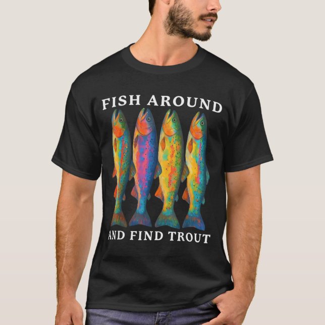 Camiseta Fish Around And Find Trout Funny Fishing Fishermen (Anverso)