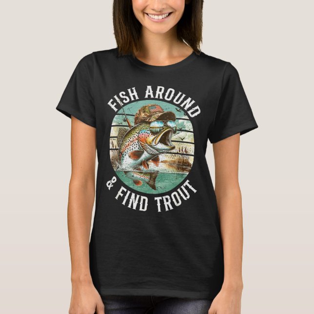 Camiseta Fish Around Find Trout, Funny Fisherman Fishing Jo (Anverso)