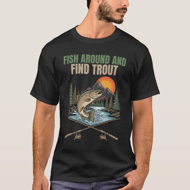 Camiseta Fish Around & Find Trout Funny Fishing Humor Gift (Anverso)