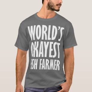 Camiseta Fish Farmer World's Okayest Funny T-Shirt