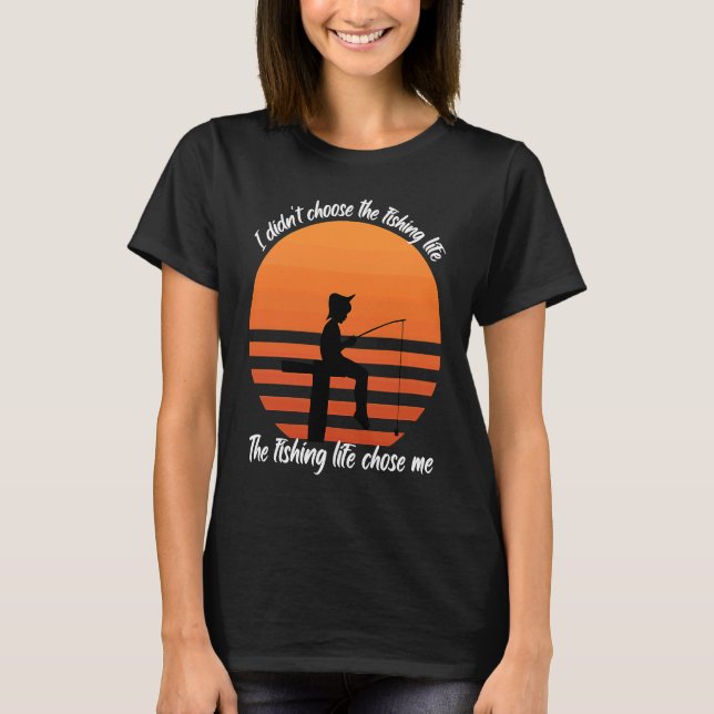 Camiseta Fish  I didn't choose the fishing Life Fishermen (Anverso)