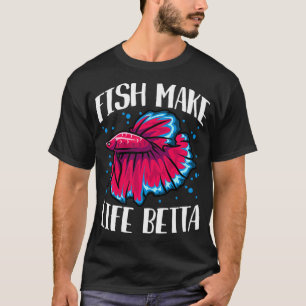 Camiseta Fish Make Life Betta