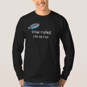 Camiseta Fish Make Life Betta