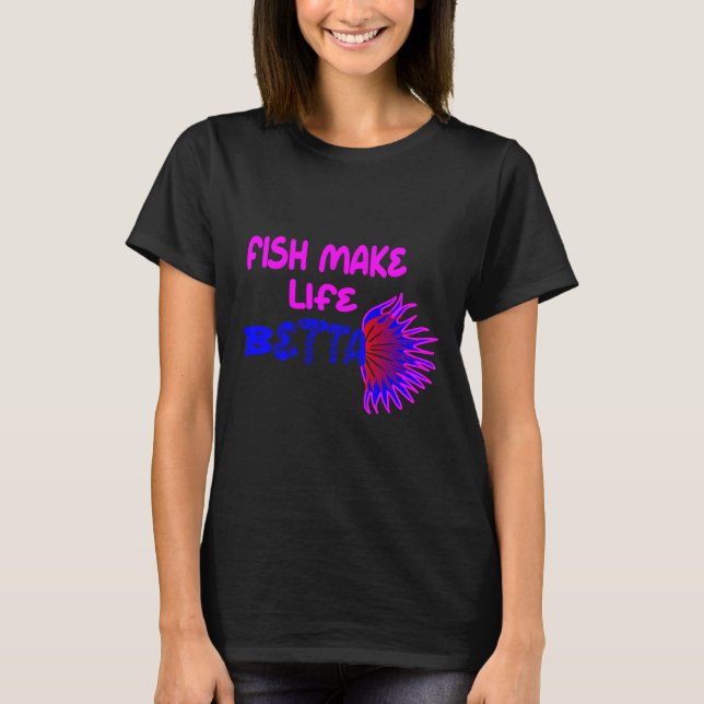 Camiseta Fish Make Life Betta 692 (Anverso)