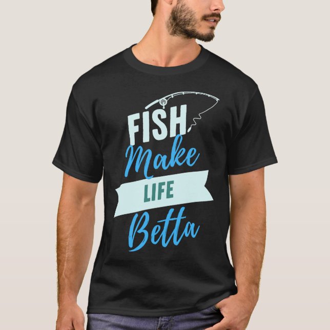 Camiseta Fish Make Life Betta 700 (Anverso)