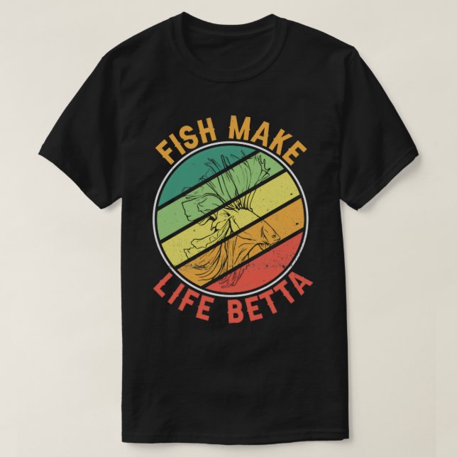 Camiseta Fish Make Life Betta Aquarist Gift 4 (Diseño del anverso)