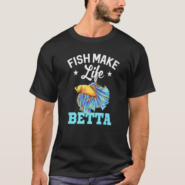 Camiseta Fish Make Life Betta Fish Aquarium Aquarist Fishke (Anverso)