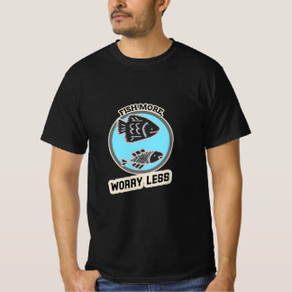 Camiseta Fish More Worry Less