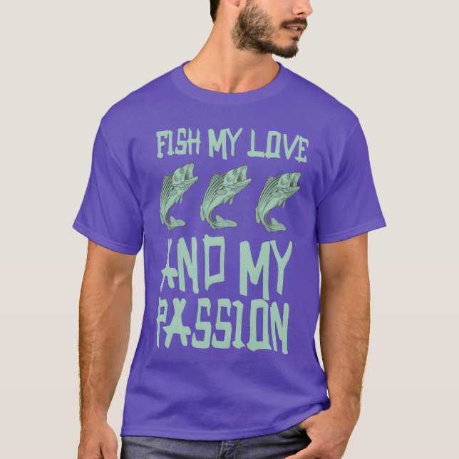 Camiseta Fish My Love And My Passion Fishing Love gift (Anverso)