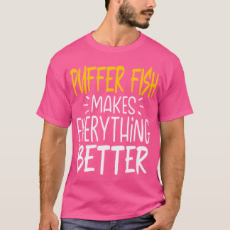 Camiseta Fish Puffer divertida hace que todo sea mejor amor