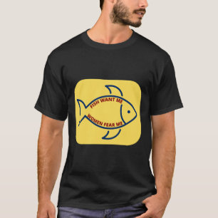 Camiseta Fish Want Me Las Mujeres Me Mienten 733