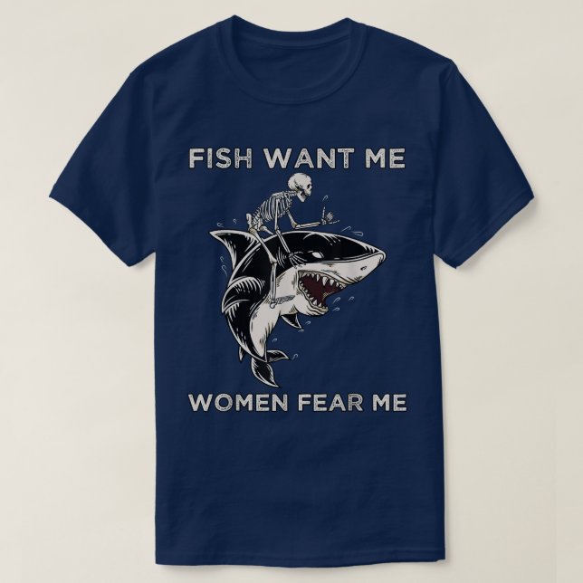 Camiseta Fish Want Me Women Me Miedo Gracioso Skeleton Rien (Diseño del anverso)