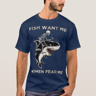 Camiseta Fish Want Me Women Me Miedo Gracioso Skeleton Rien