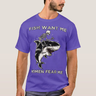 Camiseta Fish Want Me Women Me Miedo Gracioso Skeleton Rien