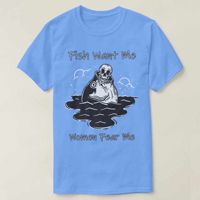 Camiseta Fish Want Me Women Me Miedo Gracioso Skeleton Rien (Diseño del anverso)